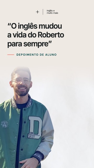 O inglês mudou a vida do Roberto para sempre