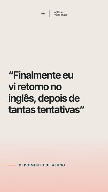 “Finalmente eu vi retorno no inglês, depois de tantas tentativas”