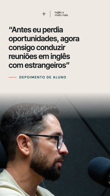 Antes eu perdia oportunidades, agora consigo conduzir reuniões em inglês com estrangeiros