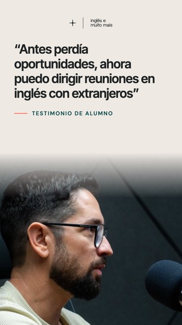 “Antes perdía oportunidades, ahora puedo dirigir reuniones en inglés con extranjeros”